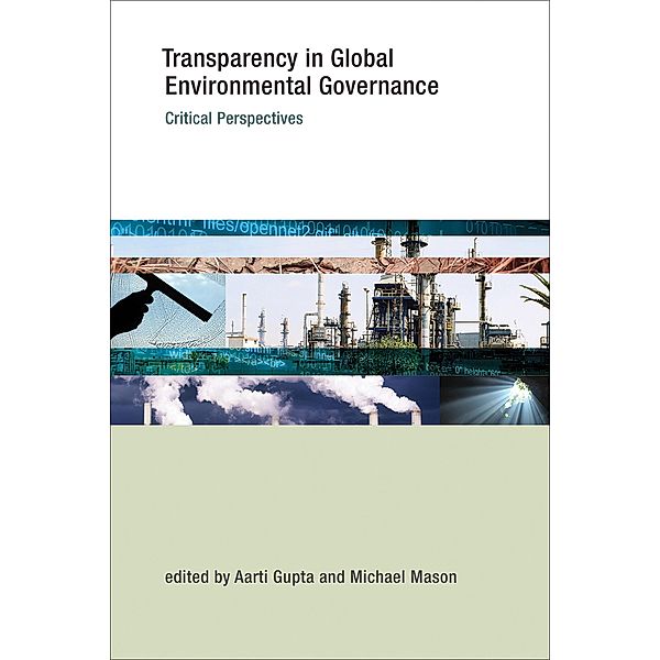 Transparency in Global Environmental Governance / Earth System Governance, Michael Mason, Aarti Gupta