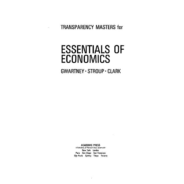 Transparency Masters for Essentials of Economics, A. Stroup, A. Clark