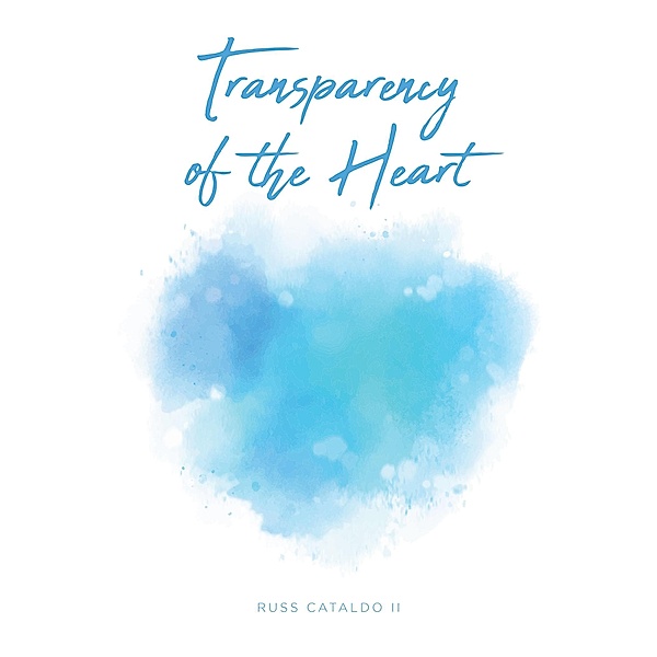 Transparency of the Heart, Russ Cataldo