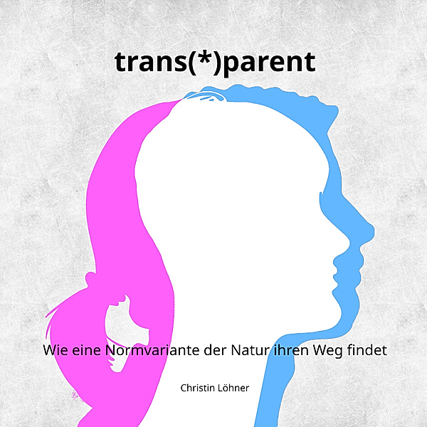 trans(*)parent, Christin Löhner
