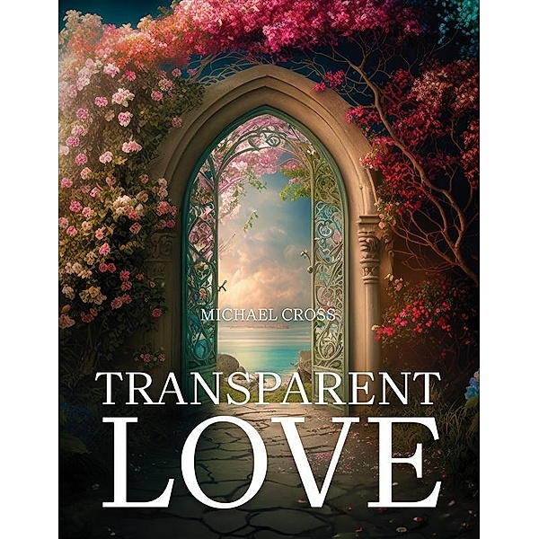 Transparent Love, Michael Cross