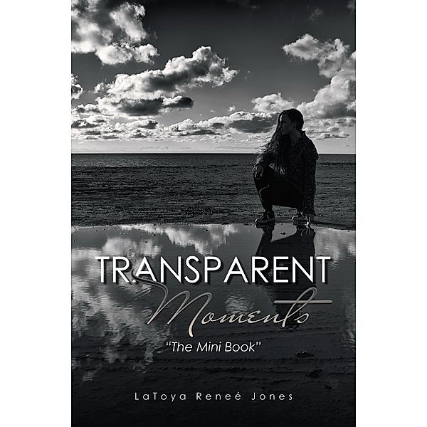 Transparent Moments, Latoya Reneé Jones