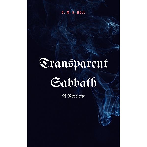 Transparent Sabbath, C. M. B. Bell