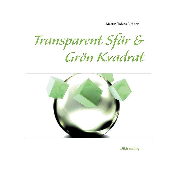 Transparent Sfär & Grön Kvadrat, Martin Tobias Lithner