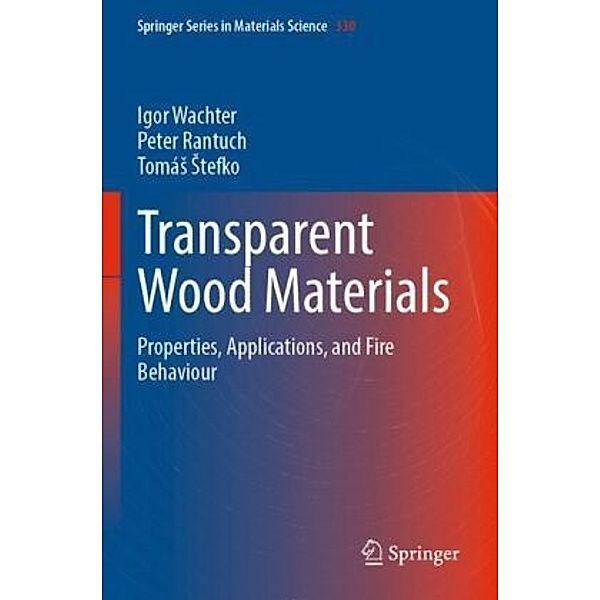 Transparent Wood Materials, Igor Wachter, Peter Rantuch, Tomás Stefko