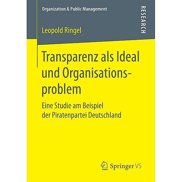 Transparenz als Ideal und Organisationsproblem / Organization & Public Management, Leopold Ringel