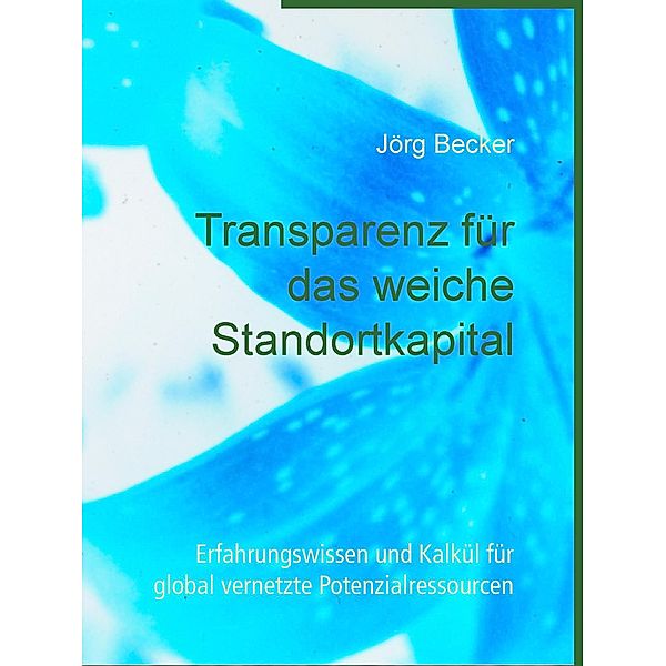 Transparenz für das weiche Standortkapital, Jörg Becker