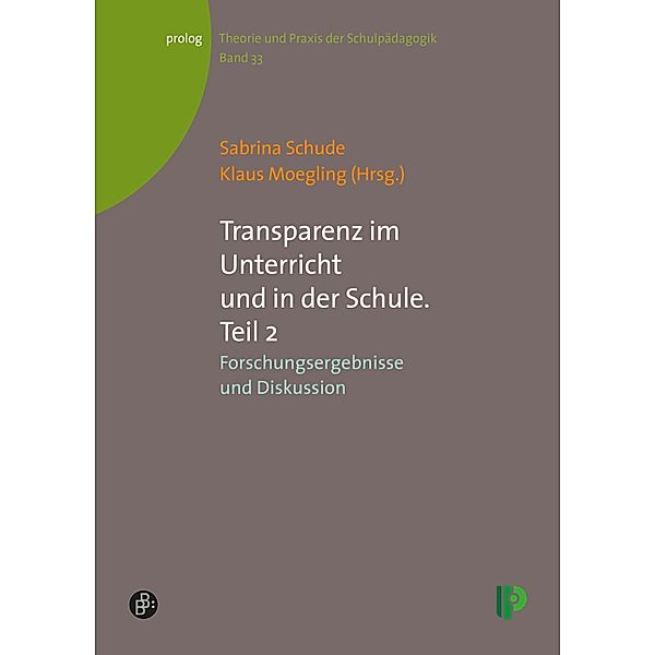 Transparenz im Unterricht und in der Schule. Teil 2 / prolog - Theorie und Praxis der Schulpädagogik Bd.33