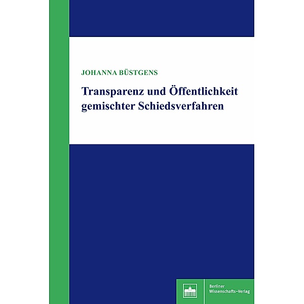 Transparenz und Öffentlichkeit gemischter Schiedsverfahren, Johanna Büstgens
