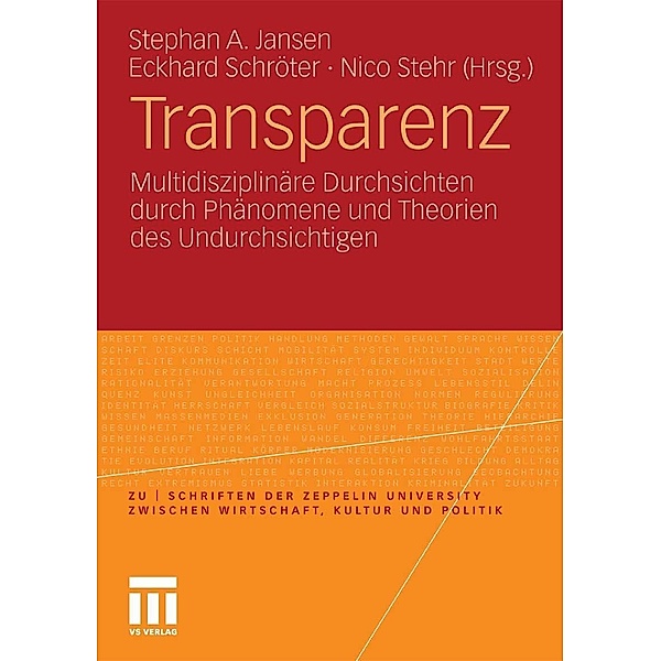 Transparenz / zu | schriften der Zeppelin Universität. zwischen Wirtschaft, Kultur und Politik, Stephan A. Jansen, Eckhard Schröter, Nico Stehr