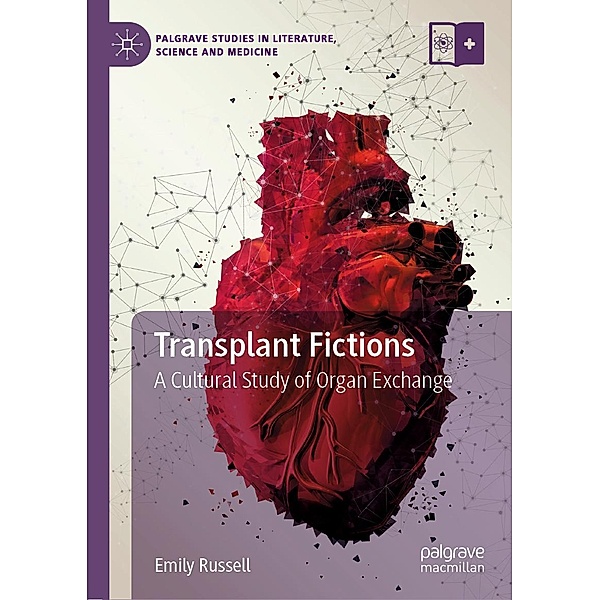 Transplant Fictions / Palgrave Studies in Literature, Science and Medicine, Emily Russell