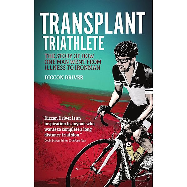 Transplant Triathlete, Diccon Driver