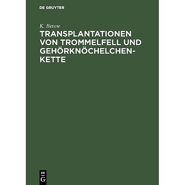 Transplantationen von Trommelfell und Gehörknöchelchenkette, K. Betow