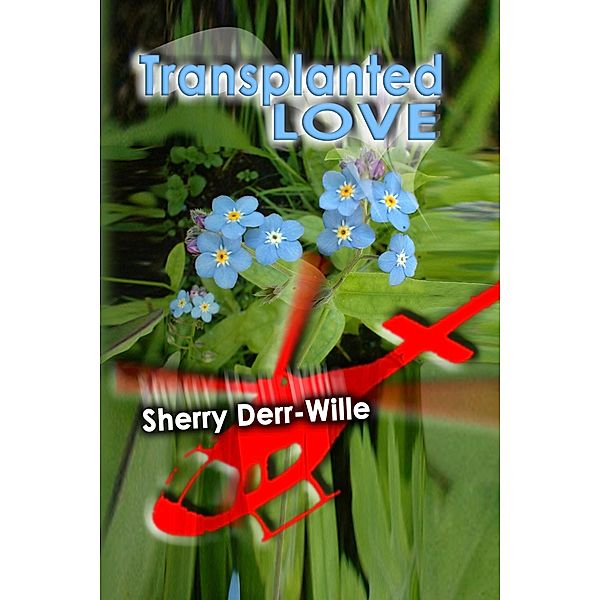 Transplanted Love, Sherry Derr-Wille