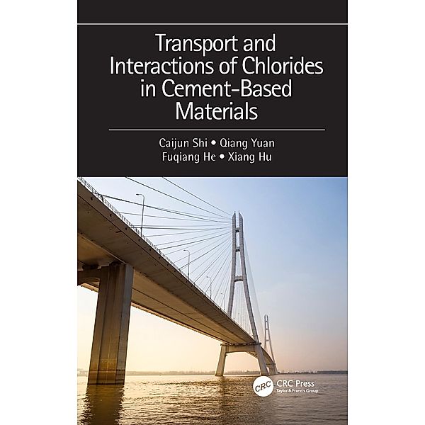 Transport and Interactions of Chlorides in Cement-based Materials, Caijun Shi, Qiang Yuan, Fuqiang He, Xiang Hu