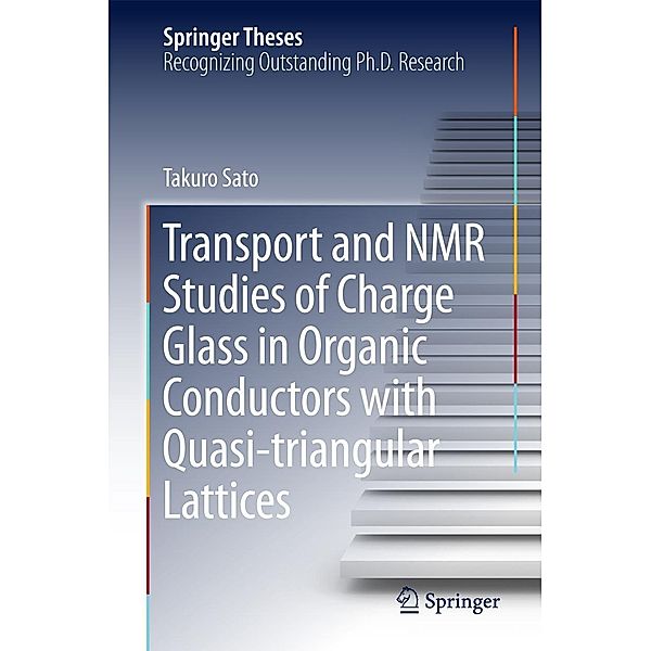 Transport and NMR Studies of Charge Glass in Organic Conductors with Quasi-triangular Lattices / Springer Theses, Takuro Sato