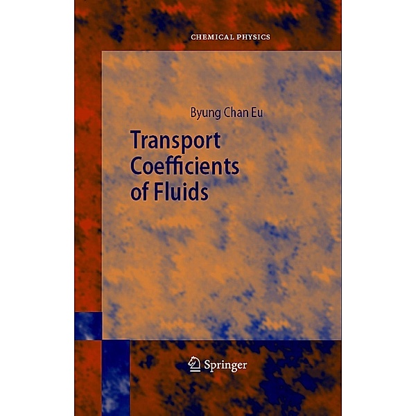 Transport Coefficients of Fluids / Springer Series in Chemical Physics Bd.82, Byung Chan Eu