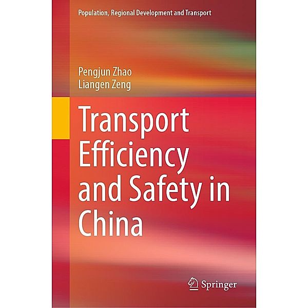 Transport Efficiency and Safety in China / Population, Regional Development and Transport, Pengjun Zhao, Liangen Zeng