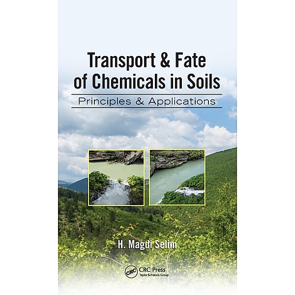 Transport & Fate of Chemicals in Soils, H. Magdi Selim