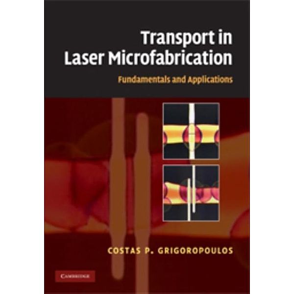 Transport in Laser Microfabrication, Costas P. Grigoropoulos