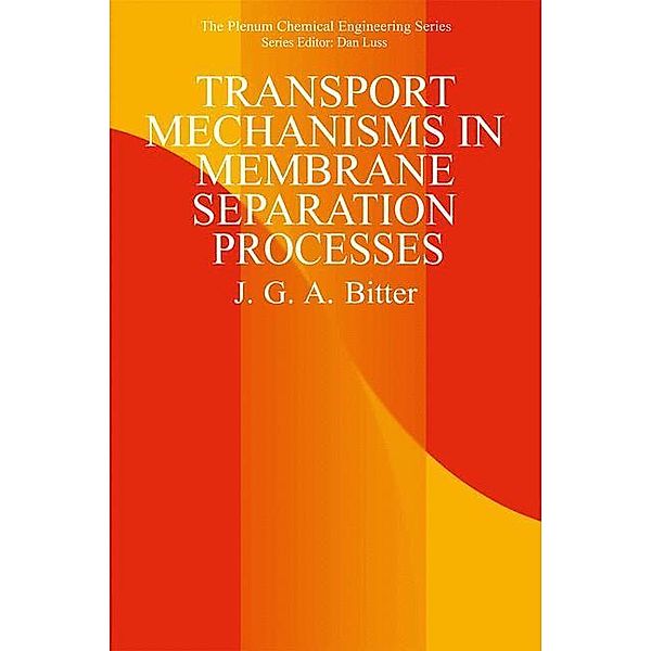 Transport Mechanisms in Membrane Separation Processes, J.G.A. Bitter