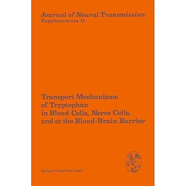 Transport Mechanisms of Tryptophan in Blood Cells, Nerve Cells, and at the Blood-Brain Barrier / Journal of Neural Transmission. Supplementa Bd.15