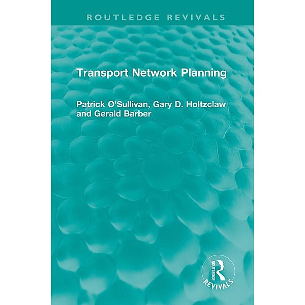 Transport Network Planning, Patrick O'sullivan, Gary D. Holtzclaw, Gerald Barber