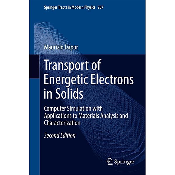 Transport of Energetic Electrons in Solids / Springer Tracts in Modern Physics Bd.999, Maurizio Dapor