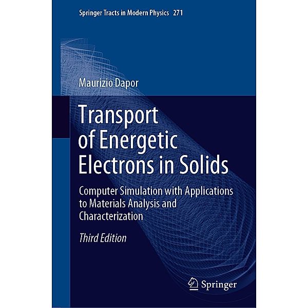 Transport of Energetic Electrons in Solids / Springer Tracts in Modern Physics Bd.271, Maurizio Dapor