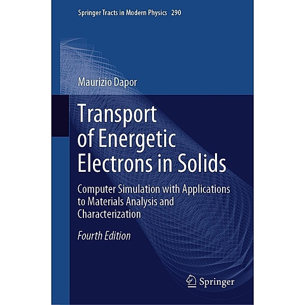 Transport of Energetic Electrons in Solids / Springer Tracts in Modern Physics Bd.290, Maurizio Dapor