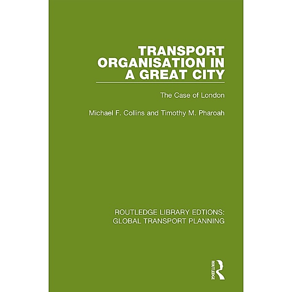 Transport Organisation in a Great City, Michael F. Collins, Timothy M. Pharoah