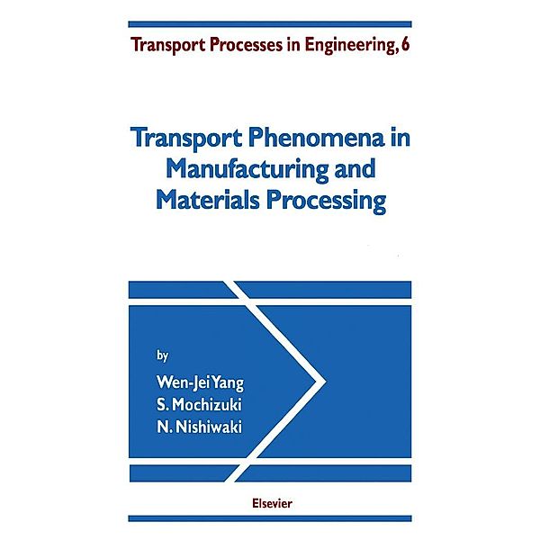 Transport Phenomena in Manufacturing and Materials Processing, W. -J. Yang, S. Mochizuki, N. Nishiwaki