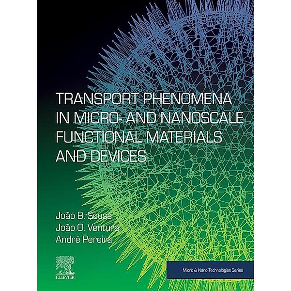 Transport Phenomena in Micro- and Nanoscale Functional Materials and Devices, Joao B. Sousa, Joao O. Ventura, Andre Pereira