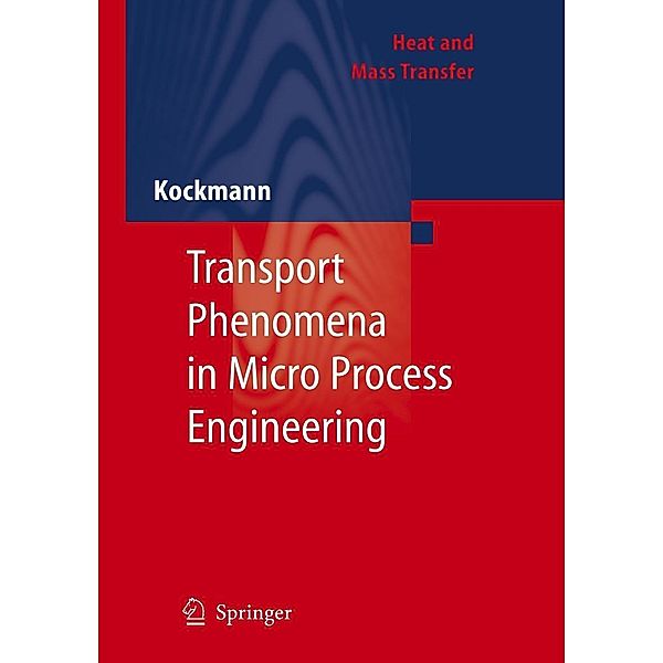Transport Phenomena in Micro Process Engineering, Norbert Kockmann