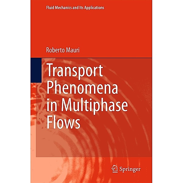 Transport Phenomena in Multiphase Flows / Fluid Mechanics and Its Applications Bd.112, Roberto Mauri