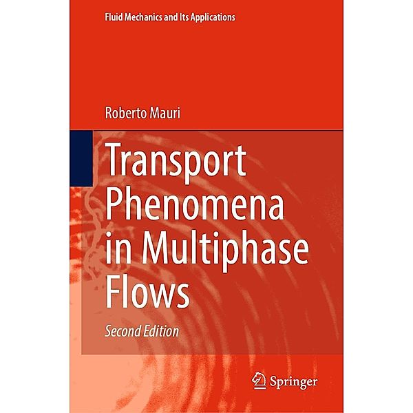 Transport Phenomena in Multiphase Flows / Fluid Mechanics and Its Applications Bd.112, Roberto Mauri