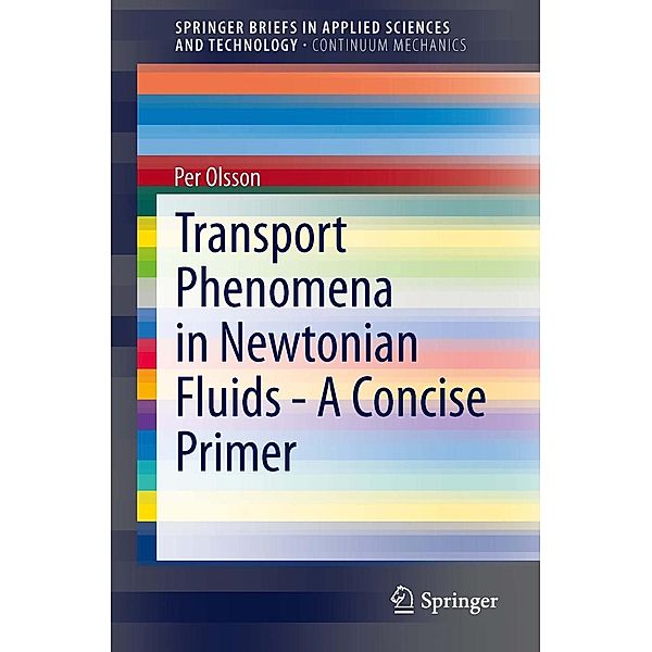 Transport Phenomena in Newtonian Fluids - A Concise Primer / SpringerBriefs in Applied Sciences and Technology, Per Olsson