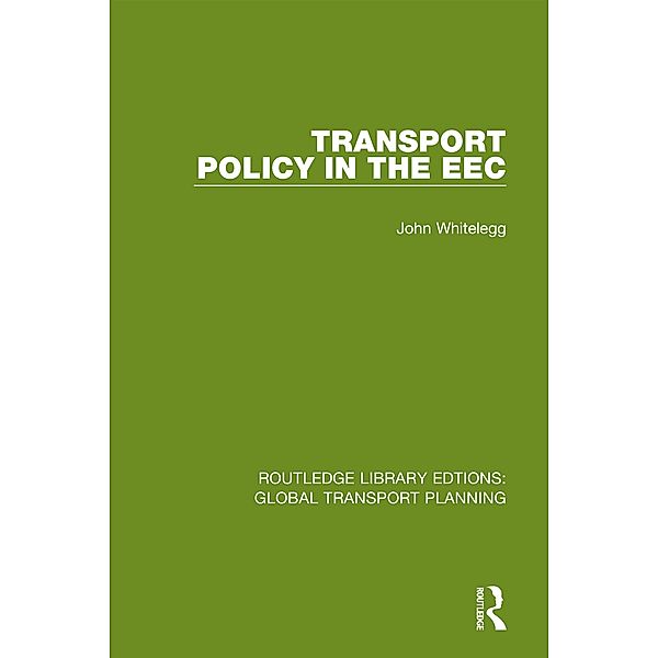 Transport Policy in the EEC, John Whitelegg