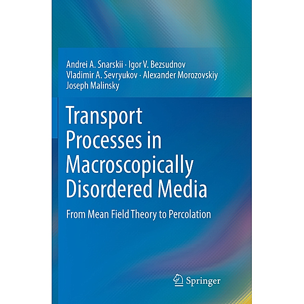 Transport Processes in Macroscopically Disordered Media, Andrei A. Snarskii, Igor V. Bezsudnov, Vladimir A. Sevryukov, Alexander Morozovskiy, Joseph Malinsky