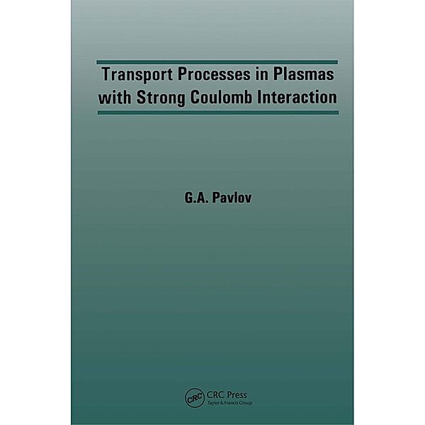 Transport Processes in Plasmas with Strong Coulomb Interactions, G. A. Pavlov