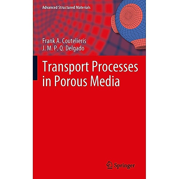Transport Processes in Porous Media / Advanced Structured Materials Bd.20, Frank A. Coutelieris, J. M. P. Q. Delgado