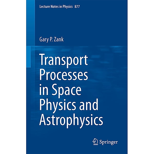 Transport Processes in Space Physics and Astrophysics, Gary P. Zank