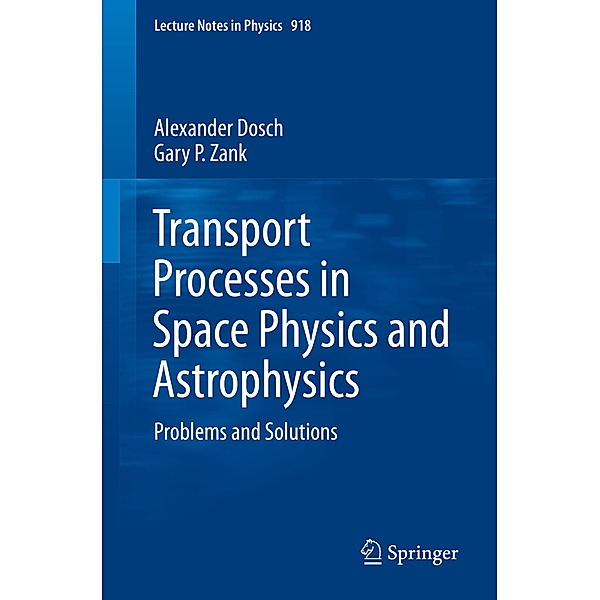 Transport Processes in Space Physics and Astrophysics, Alexander Dosch, Gary P. Zank