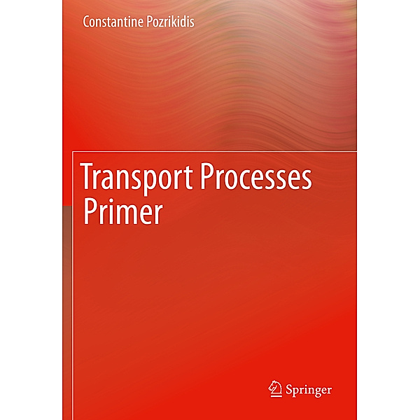 Transport Processes Primer, Constantine Pozrikidis