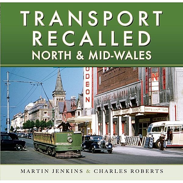 Transport Recalled: North and Mid-Wales, Jenkins Martin Jenkins, Roberts Charles Roberts