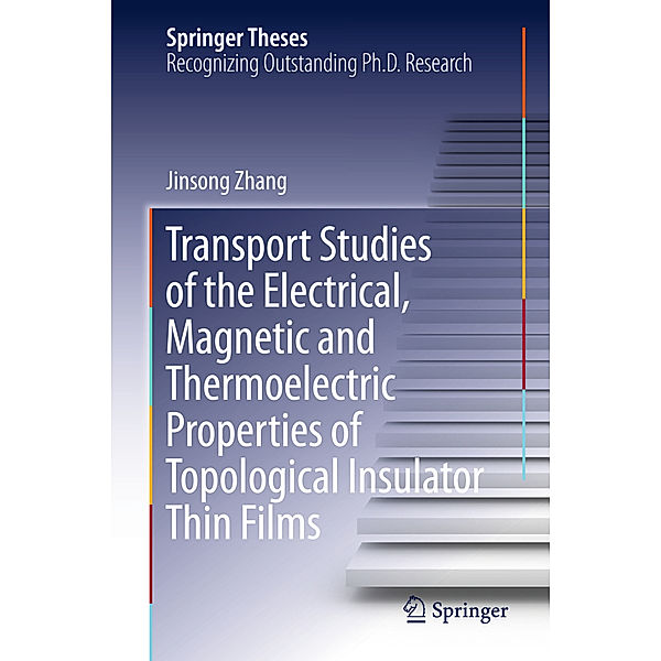 Transport Studies of the Electrical, Magnetic and Thermoelectric properties of Topological Insulator Thin Films, Jinsong Zhang