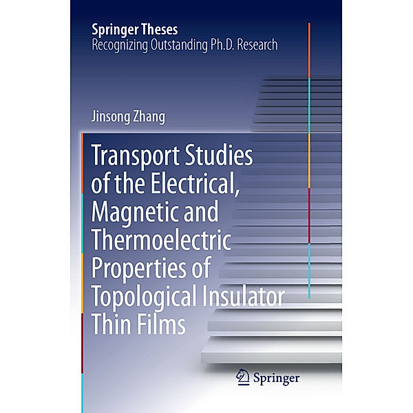Transport Studies of the Electrical, Magnetic and Thermoelectric properties of Topological Insulator Thin Films, Jinsong Zhang
