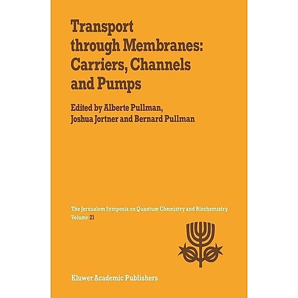 Transport Through Membranes: Carriers, Channels and Pumps / Jerusalem Symposia Bd.21