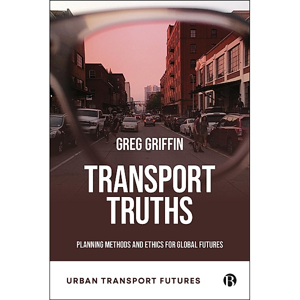 Transport Truths / Urban Transport Futures, Greg Griffin