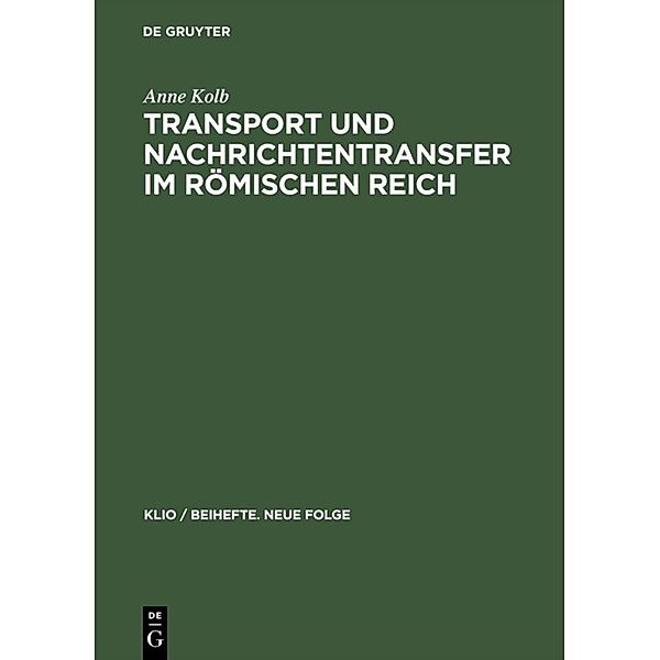 Transport und Nachrichtentransfer im Römischen Reich, Anne Kolb